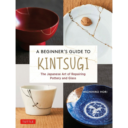 A Beginner's Guide to Kintsugi by Michihiro Hori